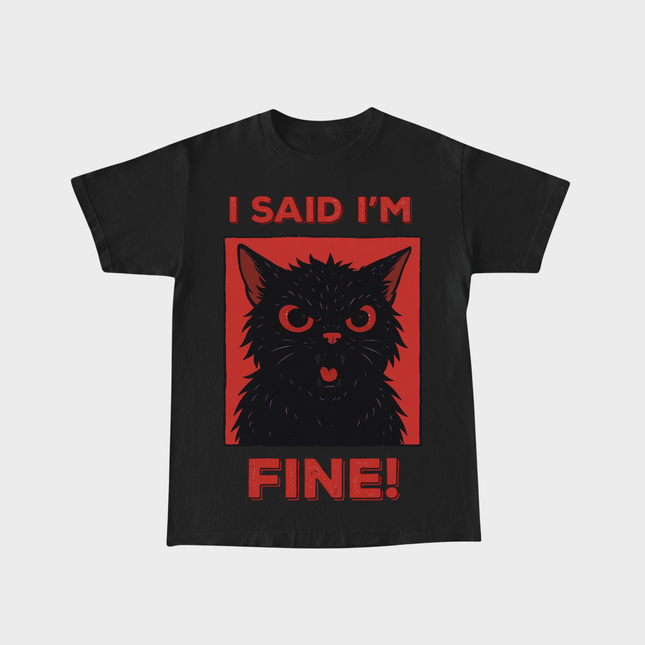 I Said I'm Fine T-shirt