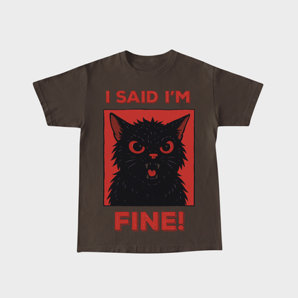 I Said I'm Fine T-shirt