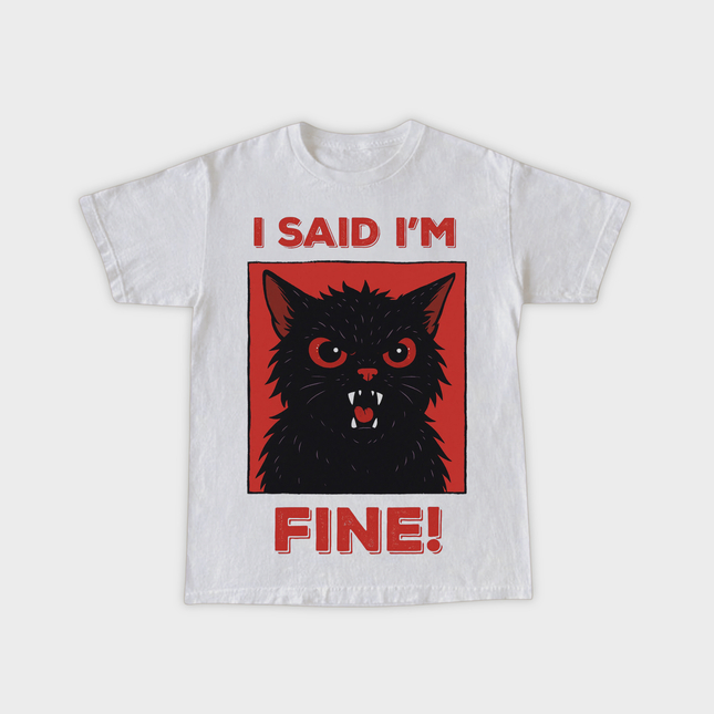 I Said I'm Fine T-shirt