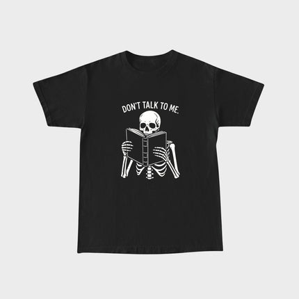 Don't Talk to Me Skeleton T-Shirt