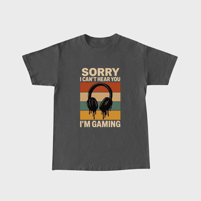 Sorry I Can't Hear You T-shirt