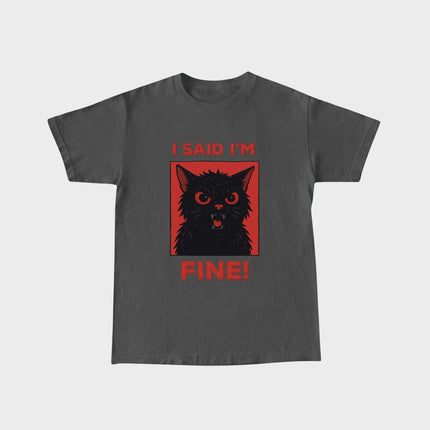 I Said I'm Fine T-Shirt