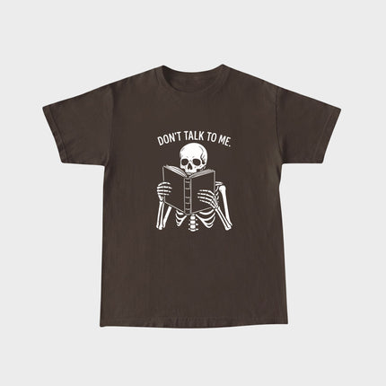 Don't Talk to Me Skeleton T-Shirt