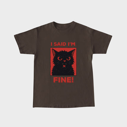 I Said I'm Fine T-Shirt