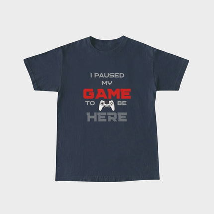 I Paused My Game To Be Here Tee