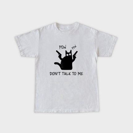 Don't Talk to Me T-Shirt
