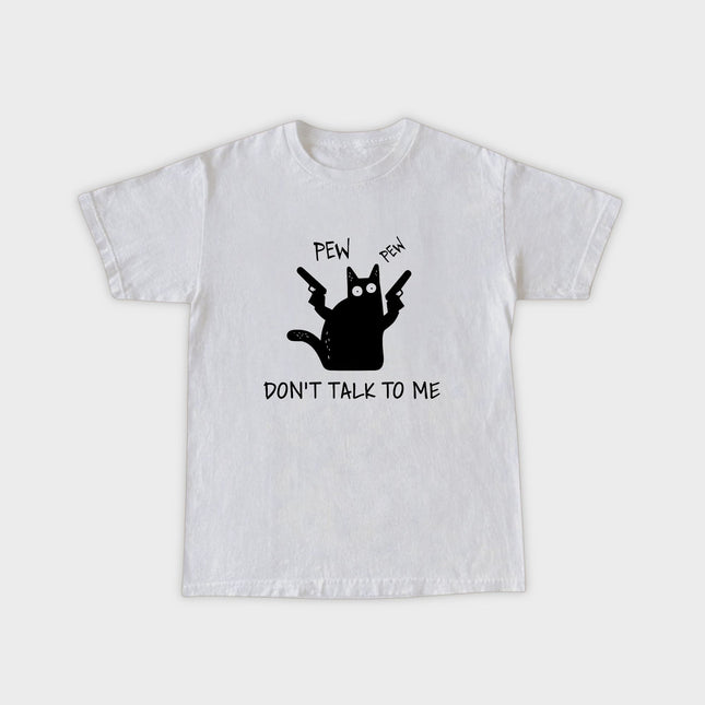Don't Talk to Me T-Shirt