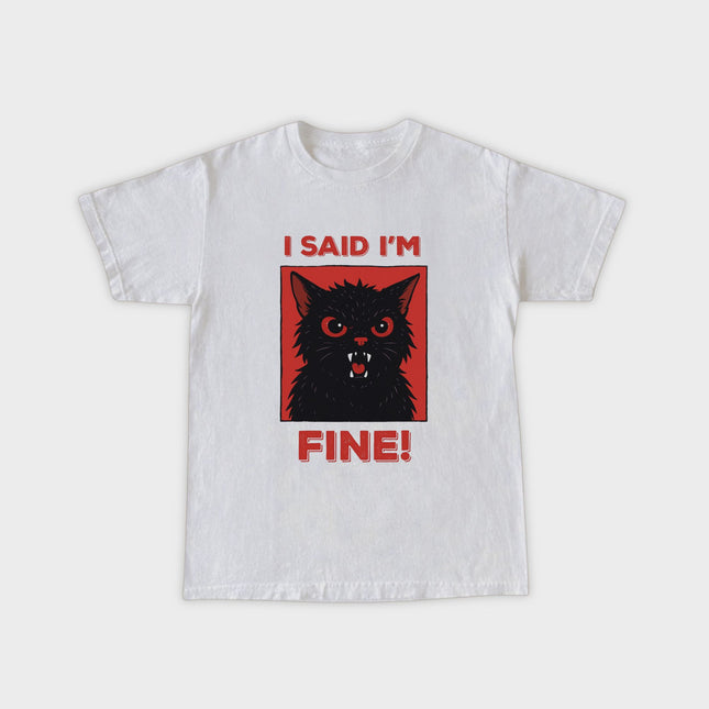 I Said I'm Fine T-Shirt