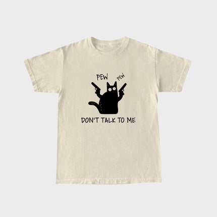 Don't Talk to Me T-Shirt