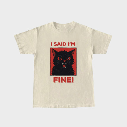I Said I'm Fine T-Shirt