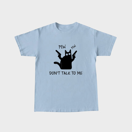 Don't Talk to Me T-Shirt