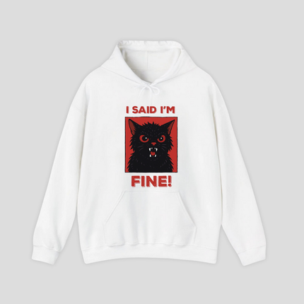I Said I'm Fine Hoodie
